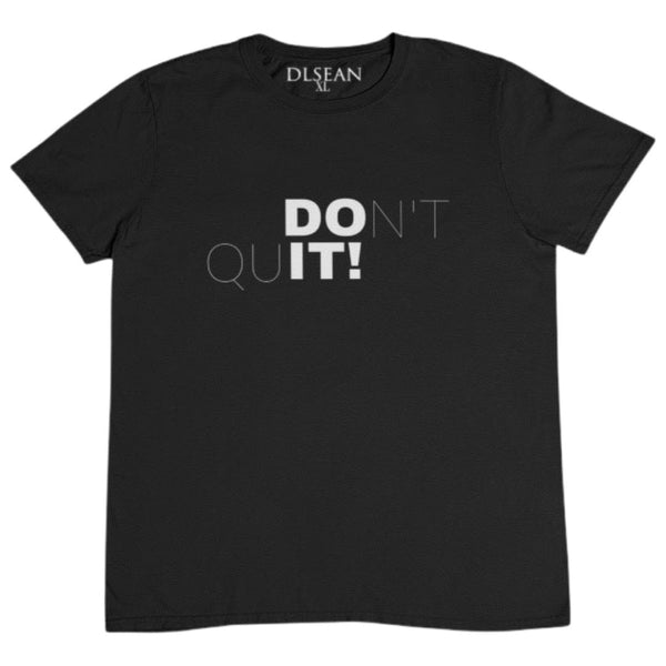 Don't Quit Tee - DLSEAN LLC